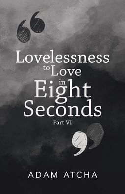 Cover for Adam Atcha · Lovelessness to Love in Eight Seconds (Paperback Book) (2020)