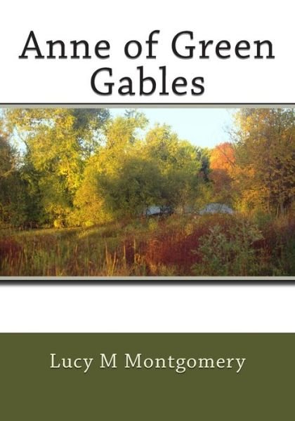 Anne of Green Gables - Lucy Maud Montgomery - Livres - Createspace - 9781507868867 - 7 février 2015