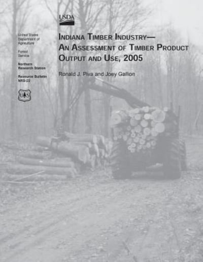 Cover for United States Department of Agriculture · Indiana Timber Industry-an Assessment of Timber Product Output and Use, 2005 (Pocketbok) (2015)