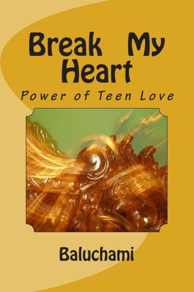 Break My Heart - Baluchami - Books - Createspace Independent Publishing Platf - 9781511533867 - June 1, 2015