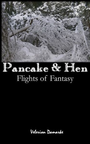 Cover for Velerion Damarke · Pancake &amp; Hen: Flights of Fantasy (Paperback Book) (2015)