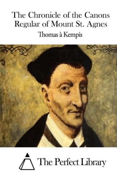 Cover for Thomas a Kempis · The Chronicle of the Canons Regular of Mount St. Agnes (Paperback Book) (2015)
