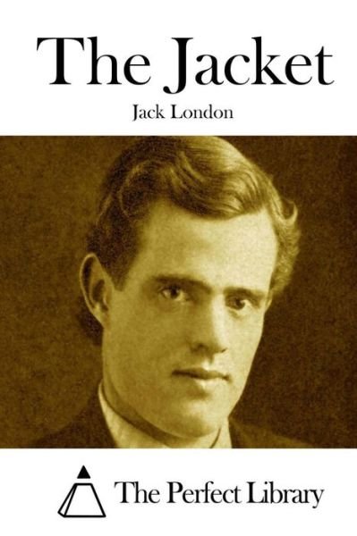 The Jacket - Jack London - Bücher - Createspace - 9781512073867 - 6. Mai 2015