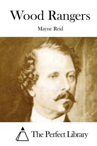 Wood Rangers - Mayne Reid - Books - Createspace - 9781512156867 - May 11, 2015