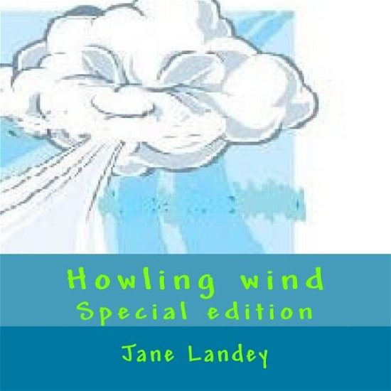 Howling Wind: Special Edition - Jane Landey - Libros - Createspace - 9781514392867 - 7 de agosto de 2015