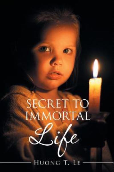 Cover for Huong T Le · Secret to Immortal Life (Paperback Book) (2015)