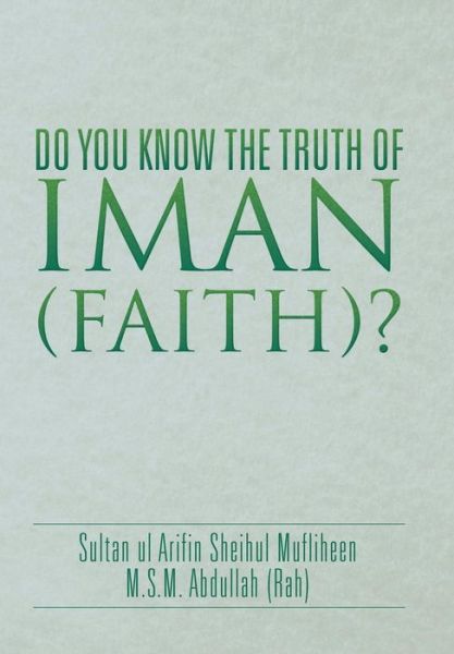 Cover for M.S.M Abdullah (Rah) · Do You Know the Truth of Iman ? (Hardcover Book) (2015)