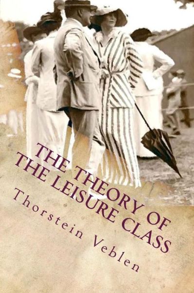 Cover for Thorstein Veblen · The Theory of the Leisure Class (Paperback Book) (2015)