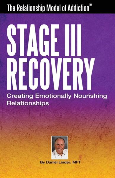 Cover for Daniel a Linder Mft · Stage III of Recovery: Creating Emotionally Nourishing Relationships (Paperback Book) (2015)