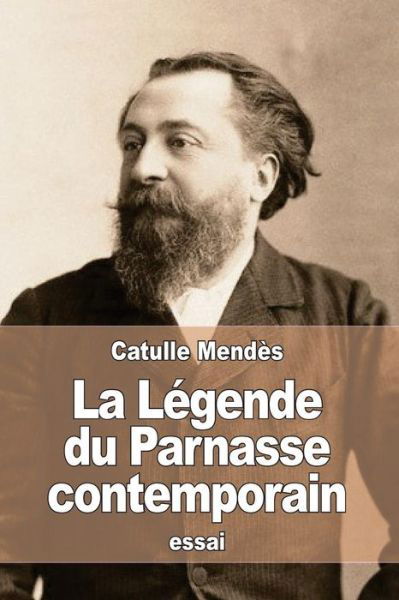 Cover for Catulle Mendes · La Legende du Parnasse contemporain (Paperback Book) (2016)