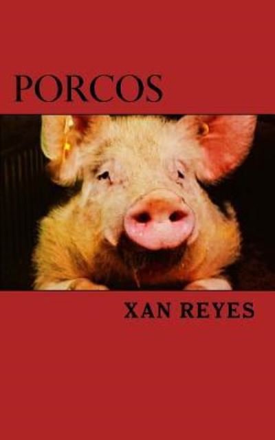 Cover for Xan Reyes · Porcos (Paperback Book) (2016)