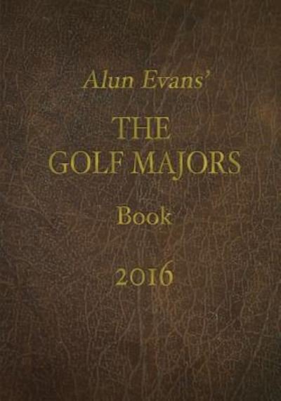 Cover for Alun Evans · Alun Evans' Golf Majors Book, 2016 (Paperback Bog) (2016)
