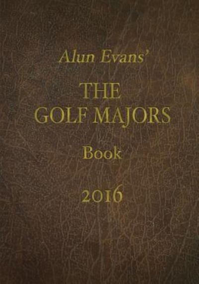 Cover for Alun Evans · Alun Evans' Golf Majors Book, 2016 (Pocketbok) (2016)