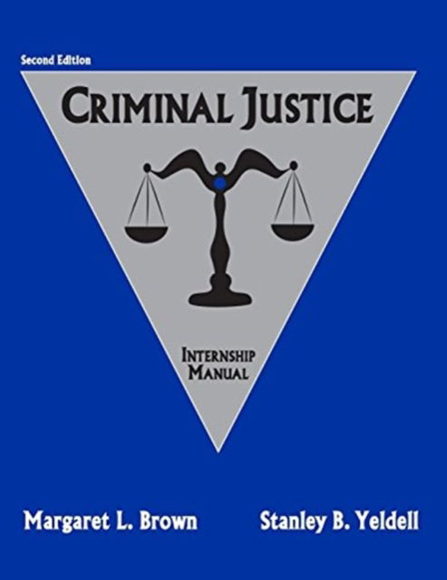 Criminal Justice: Internship Manual - Margaret Brown - Books - Kendall/Hunt Publishing Co ,U.S. - 9781524924867 - July 30, 2021