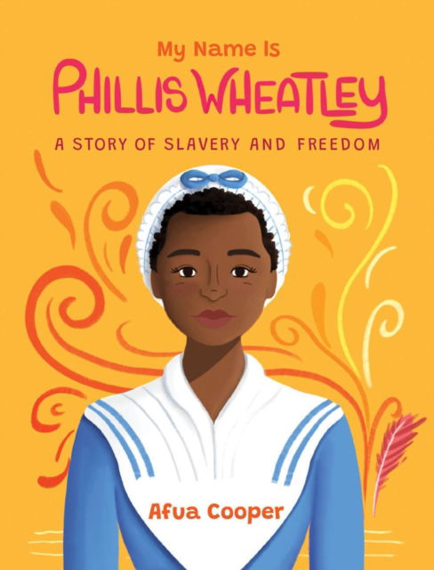 Cover for Afua Cooper · My Name is Phillis Wheatley: A Story of Slavery and Freedom (Pocketbok) (2023)