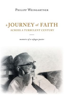 Cover for Philipp Weingartner · A Journey of Faith Across a Turbulent Century (Hardcover bog) (2020)