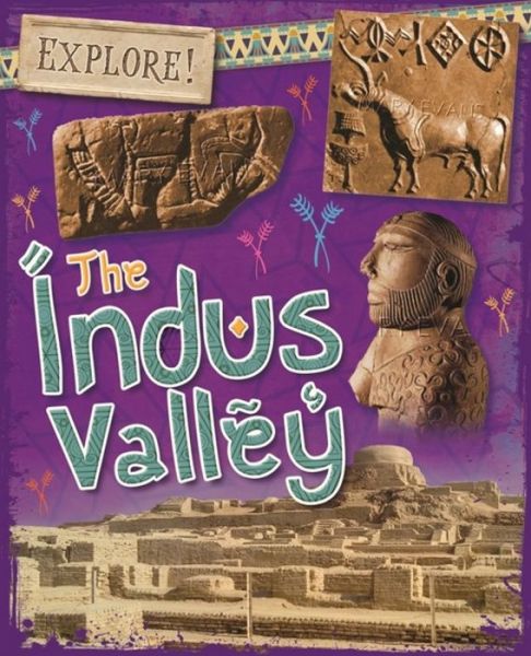 Cover for Claudia Martin · Explore!: The Indus Valley - Explore! (Hardcover Book) (2017)