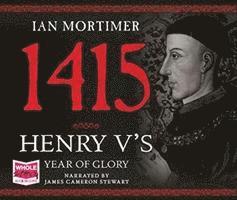 Cover for Ian Mortimer · 1415: Henry V's Year of Glory (Audiobook (CD)) [Unabridged edition] (2018)