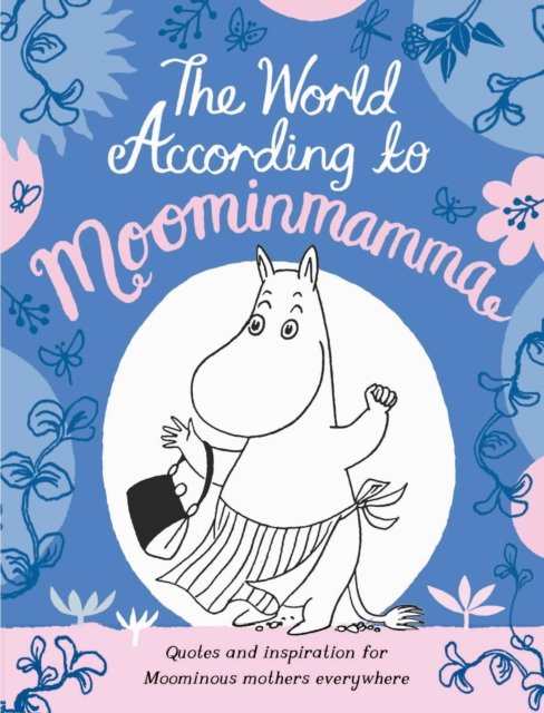 Cover for Macmillan Children's Books · The World According to Moominmamma: Inspirational Quotes for Moominous Mothers Everywhere (Gebundenes Buch) (2023)