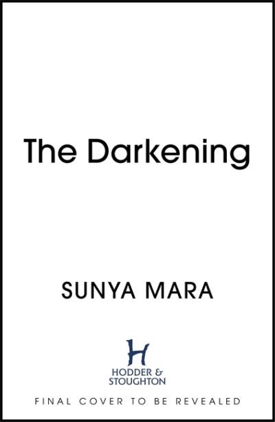 Cover for Sunya Mara · The Darkening: A thrilling and epic YA fantasy novel - The Darkening (Hardcover bog) (2022)