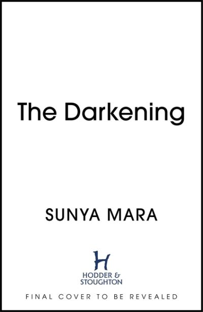 The Darkening: A thrilling and epic YA fantasy novel - The Darkening - Sunya Mara - Böcker - Hodder & Stoughton - 9781529354867 - 5 juli 2022