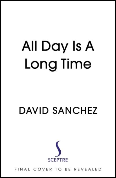 Cover for David Sanchez · All Day Is A Long Time (Hardcover bog) (2022)