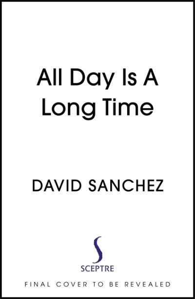 Cover for David Sanchez · All Day Is A Long Time (Inbunden Bok) (2022)