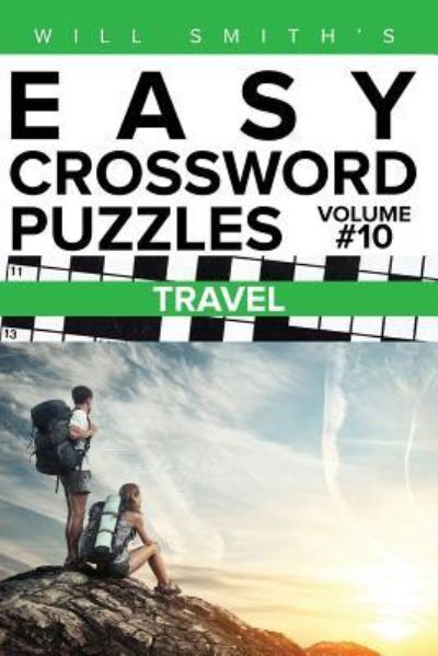 Will Smith Easy Crossword Puzzles-Travel ( Volume 10) - Will Smith - Bøger - Createspace Independent Publishing Platf - 9781530484867 - 10. marts 2016