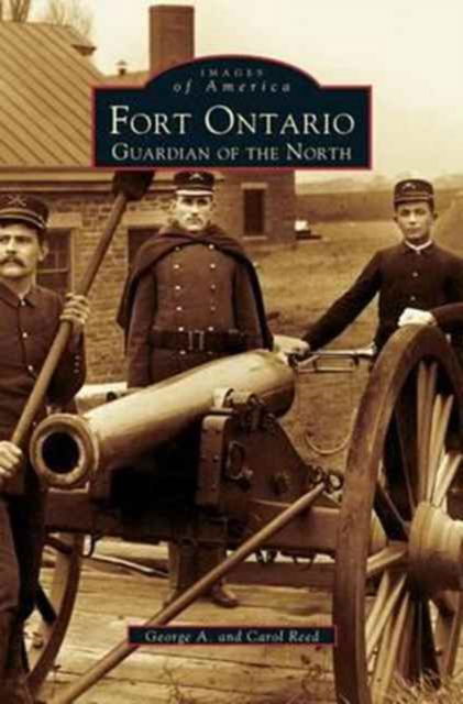 Cover for George A Reed · Fort Ontario Guardian of the North (Hardcover Book) (2000)