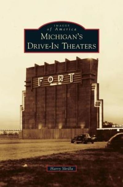 Michigan's Drive-In Theaters - Harry Skrdla - Books - Arcadia Publishing Library Editions - 9781531669867 - July 7, 2014