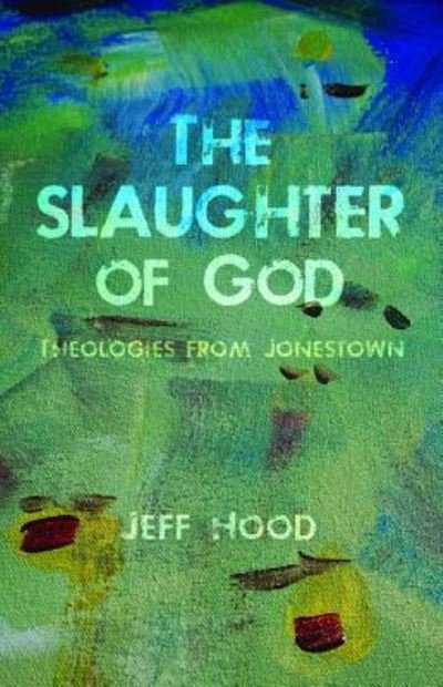 Cover for Jeff Hood · The Slaughter of God (Paperback Book) (2017)