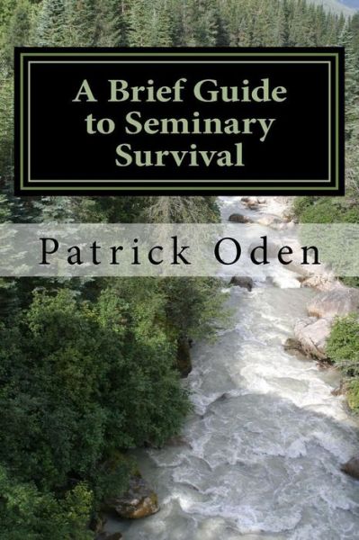 Cover for Patrick Oden · A Brief Guide to Seminary Survival (Paperback Book) (2016)