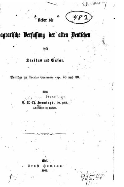 Cover for P D Ch Henning · Ueber Die Agrarische Verfassung Der Alten Deutschen Nach Tacitus Und Casar. Beitrage Zu Tacitus Germania Cap. 26 Und 30 (Paperback Book) (2016)