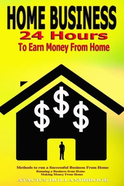 Cover for Atacius Hollandbrook · Home Business (Paperback Book) (2016)