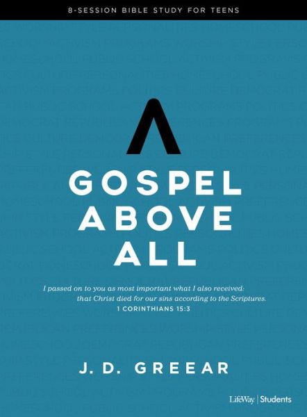 Cover for J D Greear · Gospel Above All - Teen Bible Study Book (Paperback Book) (2019)