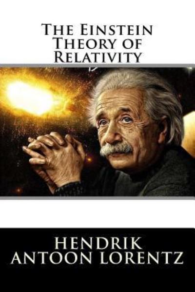 Cover for Hendrik Antoon Lorentz · The Einstein Theory of Relativity (Paperback Book) (2016)