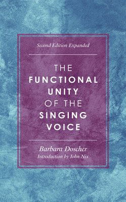 Cover for Barbara M. Doscher · The Functional Unity of the Singing Voice - National Association of Teachers of Singing Books (Hardcover Book) [Second edition] (2023)