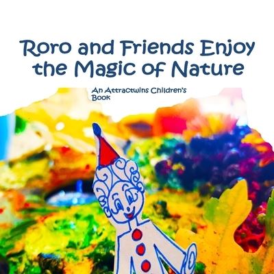 Cover for Attractwins · Roro and Friends Enjoy the Magic of Nature - A Law of Attraction Kids Book (Paperback Book) (2016)