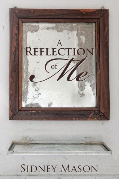 Cover for Sidney Mason · A Reflection of Me (Pocketbok) (2017)