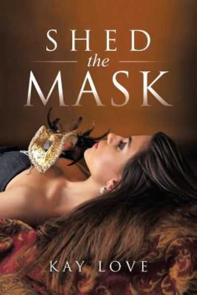 Kay Love · Shed the Mask (Paperback Book) (2017)