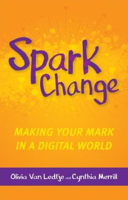 Cover for Olivia Van Ledtje · Spark Change: Making Your Mark in a Digital World (Paperback Book) (2019)