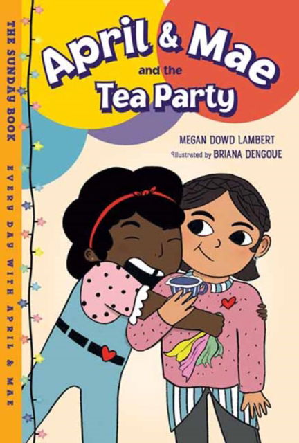 Cover for Megan Dowd Lambert · April &amp; Mae and the Tea Party: The Sunday Book - Every Day with April &amp; Mae (Hardcover Book) (2022)