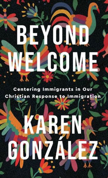 Cover for Karen González · Beyond Welcome (Hardcover Book) (2022)