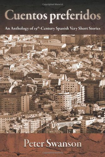 Cover for Peter Swanson · Cuentos Preferidos: an Anthology of 19th-century Spanish Very Short Stories (European Masterpieces Cervantes &amp; Co. Spanish Classics) (Spanish Edition) (Taschenbuch) [Spanish edition] (2011)