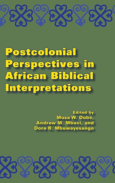 Postcolonial Perspectives in African Biblical Interpretation - Musa W Dube - Livros -  - 9781589837867 - 23 de abril de 2013