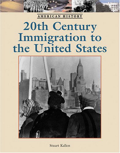 Cover for Stuart A. Kallen · Twentieth-century Immigration to the U.s. (American History) (Hardcover Book) (2007)