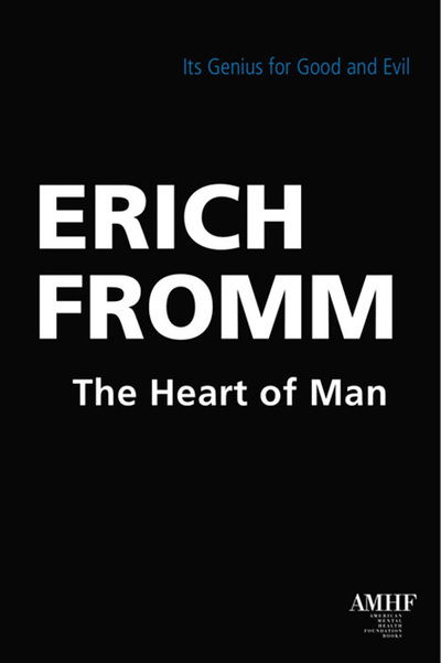 Heart of Man*: its Genius for Good and Evil - Erich Fromm - Kirjat - Lantern Books,US - 9781590561867 - torstai 25. elokuuta 2011