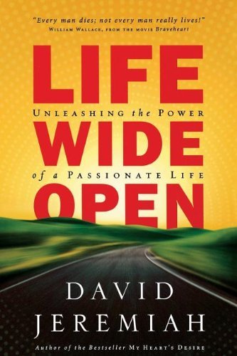 Life Wide Open - Dr. David Jeremiah - Books - Thomas Nelson - 9781591452867 - April 1, 2005