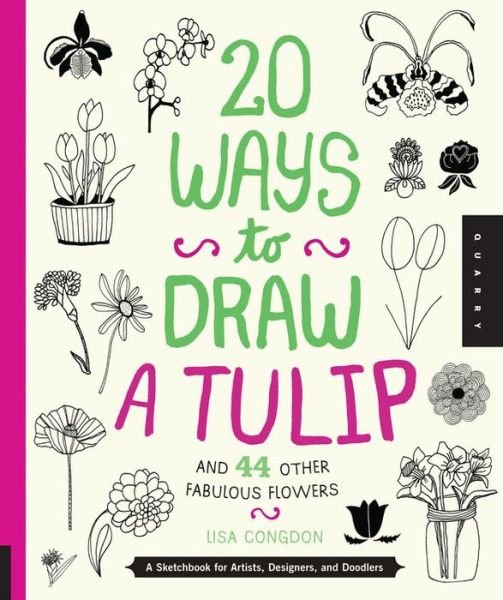 Cover for Lisa Congdon · 20 Ways to Draw a Tulip and 44 Other Fabulous Flowers (Pocketbok) (2013)