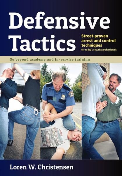 Cover for Loren W Christensen · Defensive Tactics: Street-Proven Arrest and Control Techniques (Taschenbuch) [2 New edition] (2016)